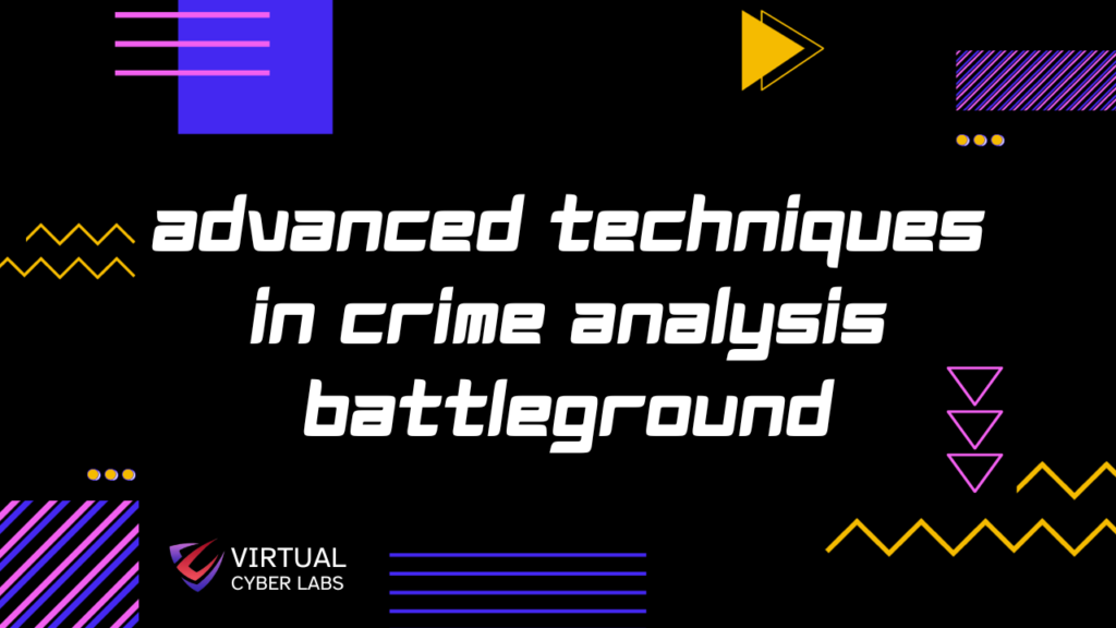 Advanced techniques in crime analysis battleground
