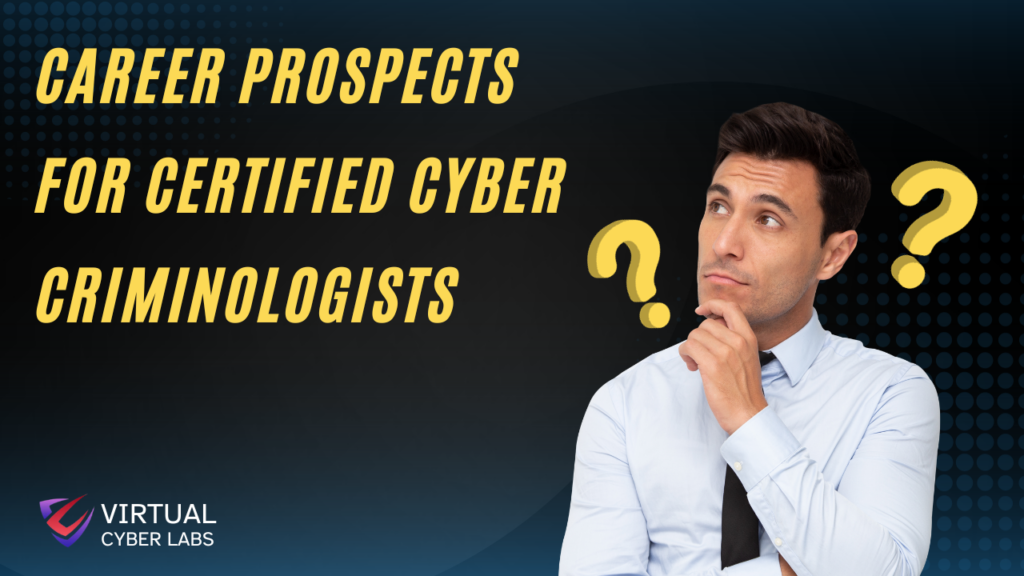 Career prospects for certified cyber criminologists