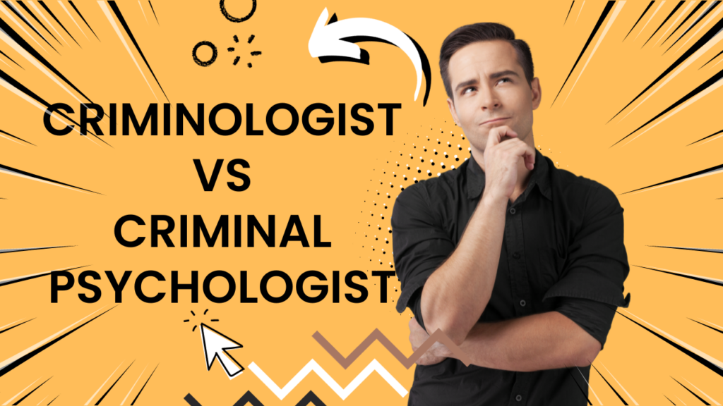 Criminologist vs criminal psychologist